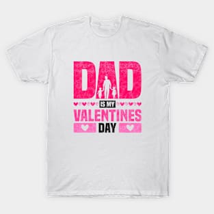 Dad Is My Valentines Day - Saint's Day And Father's Day Design T-Shirt